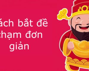 Cách bắt đề chạm đơn giản